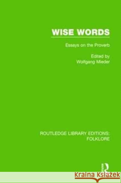 Wise Words (Rle Folklore): Essays on the Proverb Mieder, Wolfgang 9781138845664 Routledge