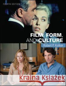 Film, Form, and Culture: Fourth Edition Kolker, Robert 9781138845725 Taylor & Francis