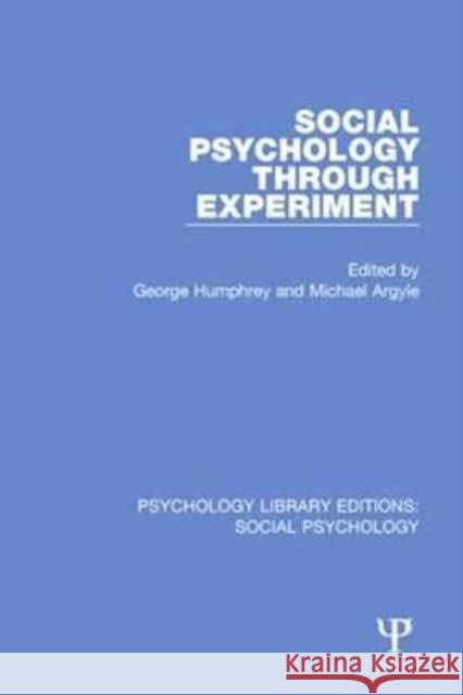 Social Psychology Through Experiment George Humphrey Michael Argyle 9781138845824 Psychology Press