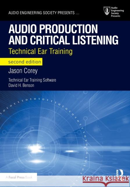 Audio Production and Critical Listening: Technical Ear Training Corey, Jason 9781138845947 Taylor & Francis Ltd