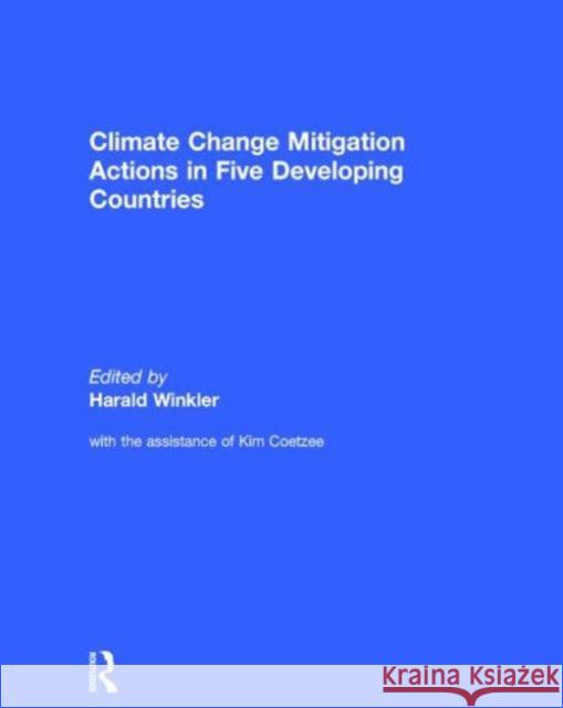 Climate Change Mitigation Actions in Five Developing Countries Harald Winkler 9781138846142 Routledge