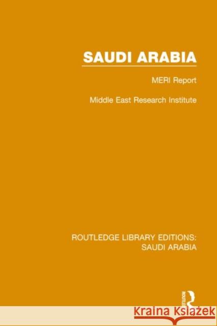 Saudi Arabia (Rle Saudi Arabia): Meri Report Middle East Research Institute 9781138846234 Routledge