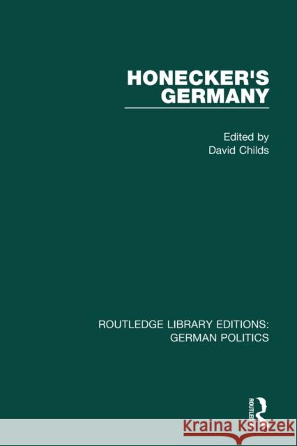 Honecker's Germany (Rle: German Politics): Moscow's German Ally David Childs   9781138846258