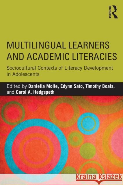 Multilingual Learners and Academic Literacies: Sociocultural Contexts of Literacy Development in Adolescents Molle, Daniella 9781138846487 Routledge