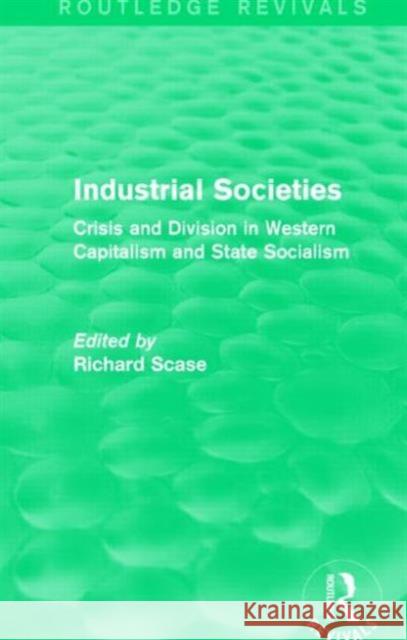 Industrial Societies (Routledge Revivals): Crisis and Division in Western Capatalism  9781138846906 Taylor and Francis