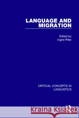 Language and Migration Vol I Piller, Ingrid 9781138847088 Routledge