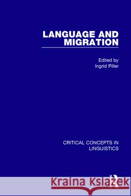 Language and Migration Vol III Piller, Ingrid 9781138847101 Routledge