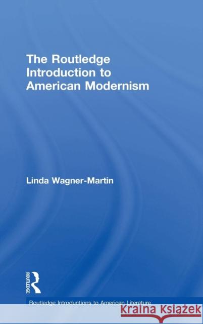 The Routledge Introduction to American Modernism Linda, Prof Wagner-Martin 9781138847392