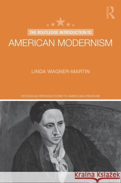 The Routledge Introduction to American Modernism Linda, Prof Wagner-Martin 9781138847408