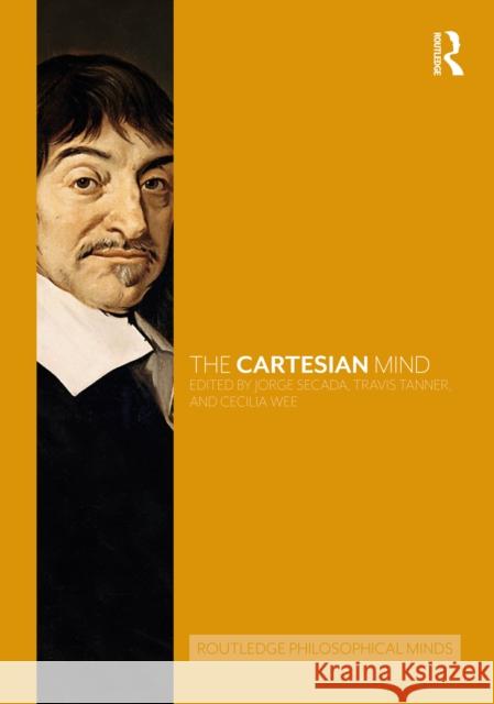 The Cartesian Mind Jorge Secada Cecilia Wee 9781138847422 Routledge