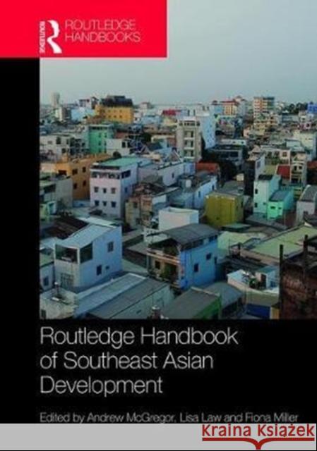 Routledge Handbook of Southeast Asian Development Andrew McGregor Lisa Law Fiona Miller 9781138848535 Routledge