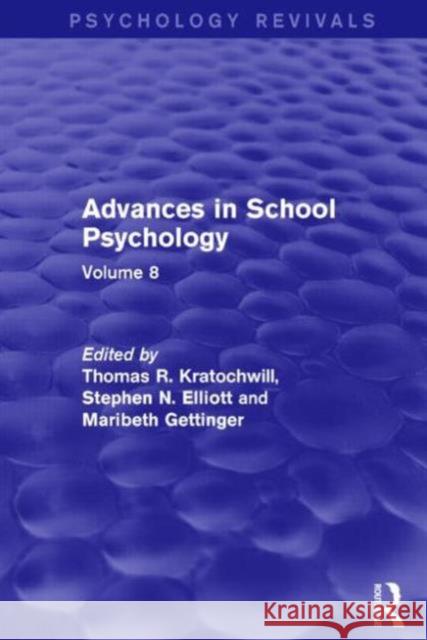 Advances in School Psychology: Volume 8 Kratochwill, Thomas R. 9781138848719