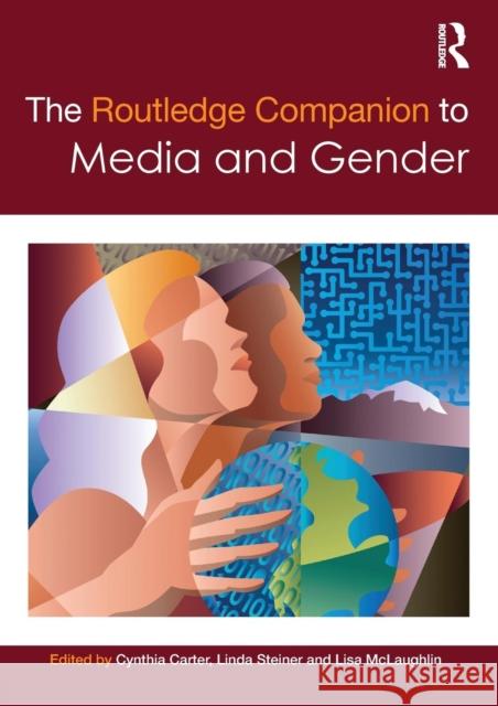 The Routledge Companion to Media & Gender Cynthia Carter Linda Steiner Lisa McLaughlin 9781138849129 Routledge