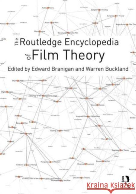 The Routledge Encyclopedia of Film Theory Edward Branigan Warren Buckland 9781138849150 Routledge