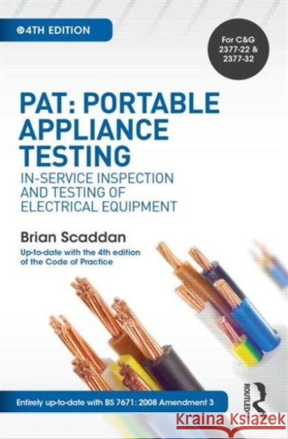 Pat: Portable Appliance Testing: In-Service Inspection and Testing of Electrical Equipment Scaddan, Brian 9781138849297 Routledge