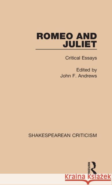 Romeo and Juliet: Critical Essays John F. Andrews 9781138849754 Routledge