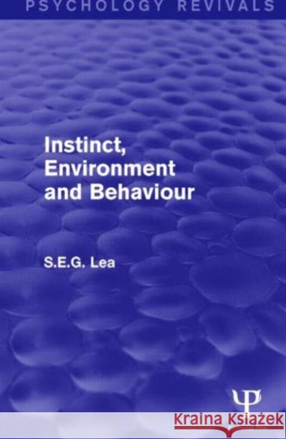 Instinct, Environment and Behaviour (Psychology Revivals) Stephen Lea 9781138850439 Psychology Press