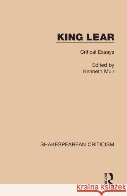 King Lear: Critical Essays Kenneth Muir 9781138850804
