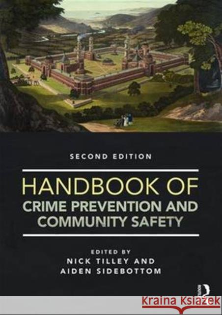 Handbook of Crime Prevention and Community Safety Nick Tilley Aiden Sidebottom 9781138851061