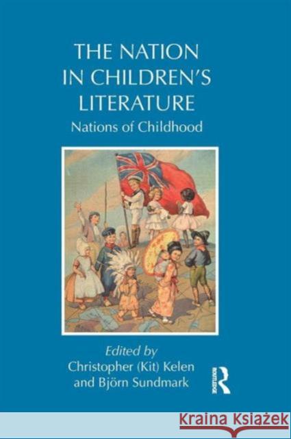 The Nation in Children's Literature: Nations of Childhood Kelen, Kit 9781138851597