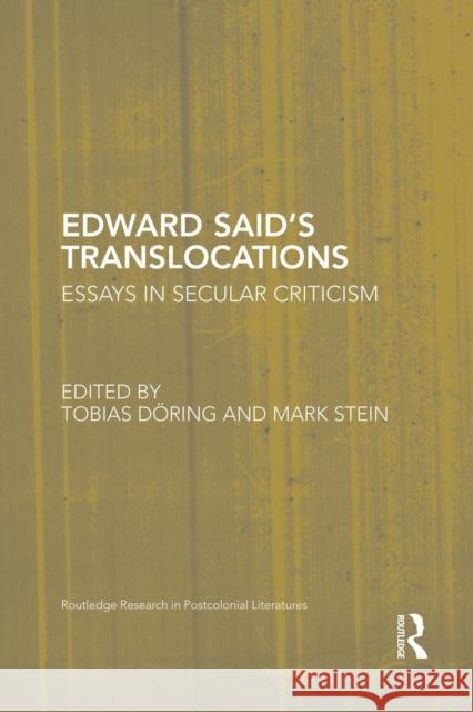Edward Said's Translocations: Essays in Secular Criticism Doring, Tobias 9781138851627