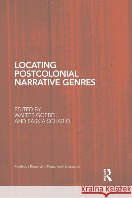 Locating Postcolonial Narrative Genres Walter Goebel Saskia Schabio 9781138851634 Routledge