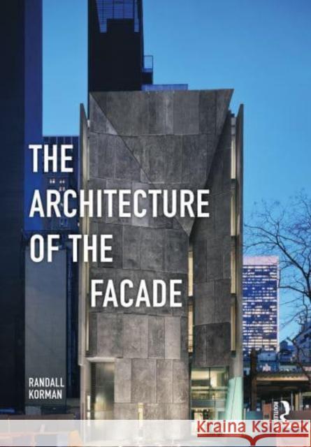 The Architecture of the Facade Randall Korman 9781138851702 Routledge