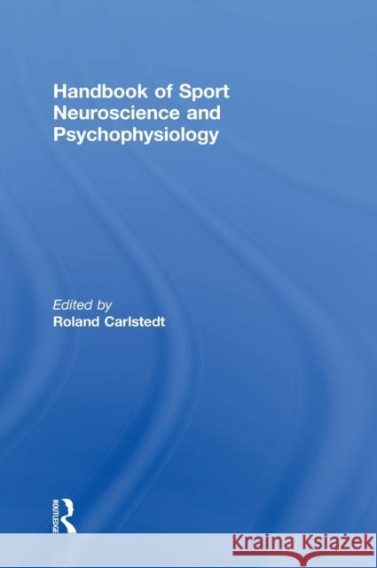 Handbook of Sport Neuroscience and Psychophysiology Roland Carlstedt 9781138852174 Psychology Press