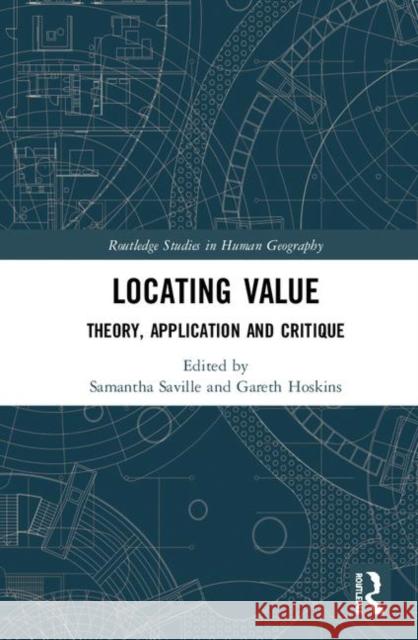 Locating Value: Theory, Application and Critique Gareth Hoskins Samantha Saville 9781138852235 Routledge