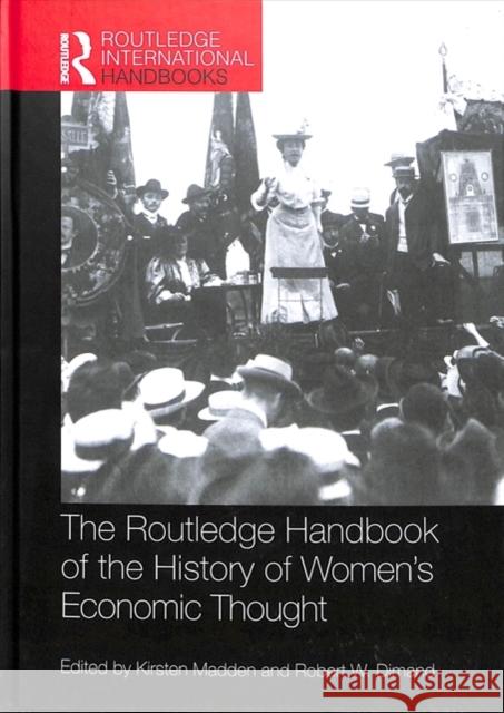 Routledge Handbook of the History of Women's Economic Thought Robert W. Dimand Kirsten Madden 9781138852341