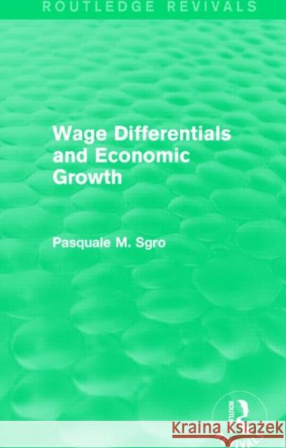 Wage Differentials and Economic Growth Pasquale Sgro 9781138852549 Routledge