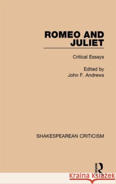 Romeo and Juliet: Critical Essays John F. Andrews 9781138852716 Routledge