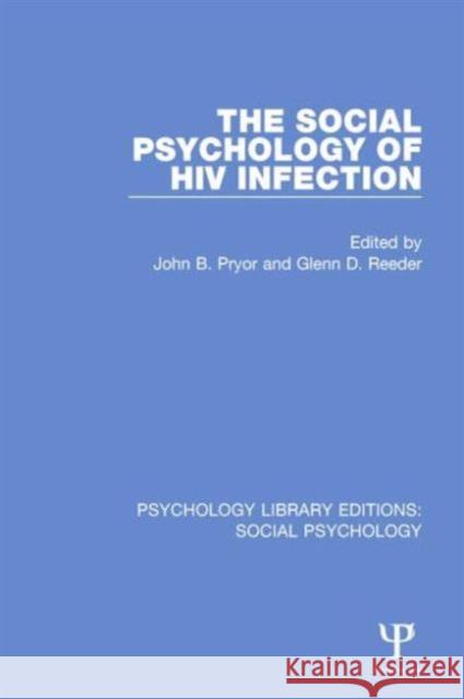 The Social Psychology of HIV Infection John B. Pryor 9781138853201 Taylor & Francis Group