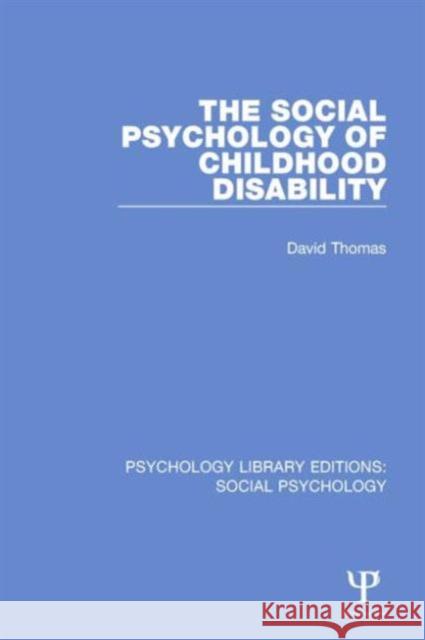 The Social Psychology of Childhood Disability David Thomas 9781138853294 Taylor & Francis Group