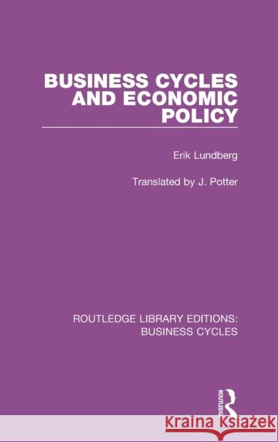 Business Cycles and Economic Policy (Rle: Business Cycles) Lundberg, Erik 9781138853300