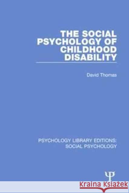 The Social Psychology of Childhood Disability David Thomas 9781138853324 Psychology Press