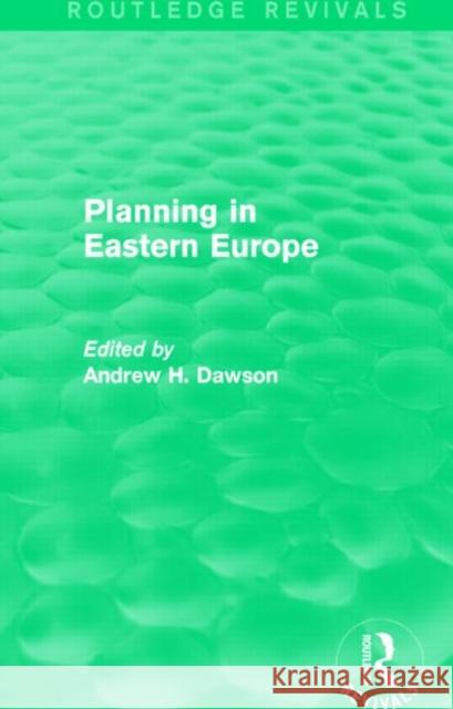 Planning in Eastern Europe (Routledge Revivals) Andrew H. Dawson 9781138853348 Routledge
