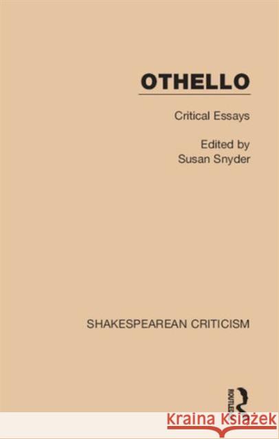 Othello: Critical Essays Susan Snyder 9781138853690 Routledge