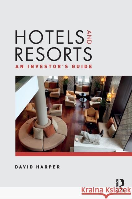 Hotels and Resorts: An investor's guide Harper, David 9781138853744