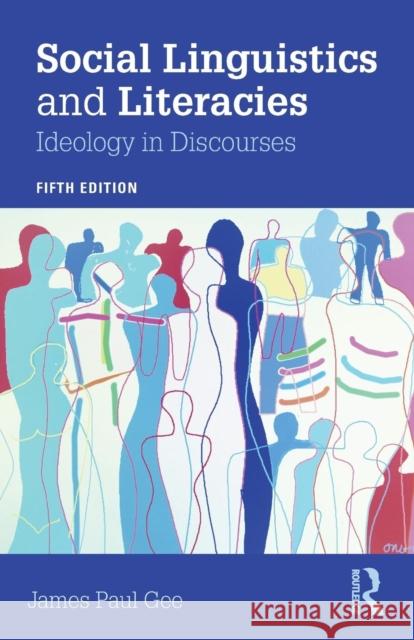 Social Linguistics and Literacies: Ideology in Discourses Gee, James 9781138853867 Taylor & Francis Ltd