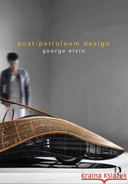 Post-Petroleum Design George Elvin 9781138853904 Taylor & Francis