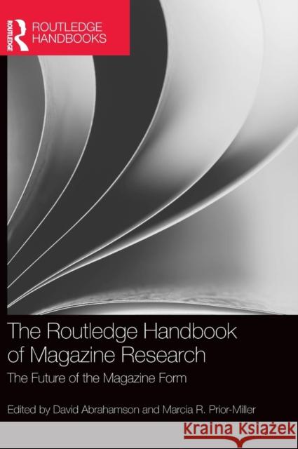 The Routledge Handbook of Magazine Research: The Future of the Magazine Form David Abrahamson Marcia Prior-Miller 9781138854161 Routledge