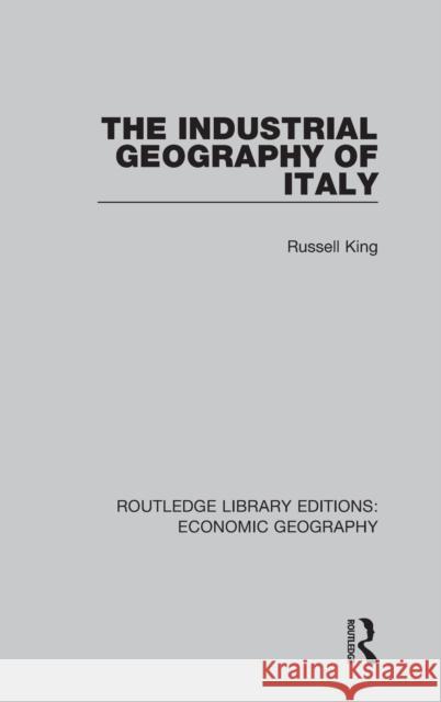 The Industrial Geography of Italy Russell King 9781138854406 Routledge