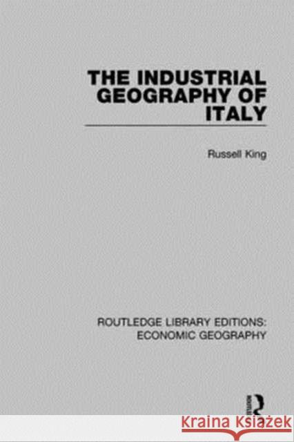The Industrial Geography of Italy King, Russell 9781138854437 Routledge