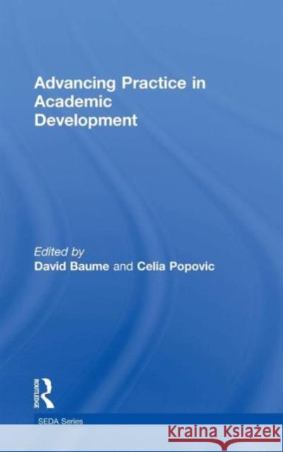 Advancing Practice in Academic Development David Baume Celia Popovic  9781138854703 Taylor and Francis