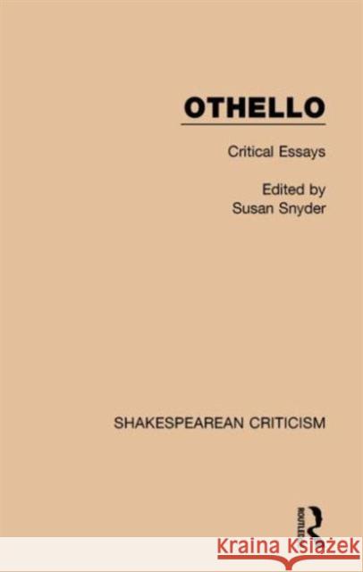 Othello: Critical Essays Susan Snyder 9781138854949