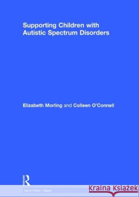 Supporting Children with Autistic Spectrum Disorders: 2nd Edition City Council, Hull 9781138855137 David Fulton Publishers