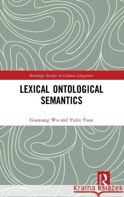 Lexical Ontological Semantics Yulin Yuan Guoxiang Wu 9781138855243 Routledge