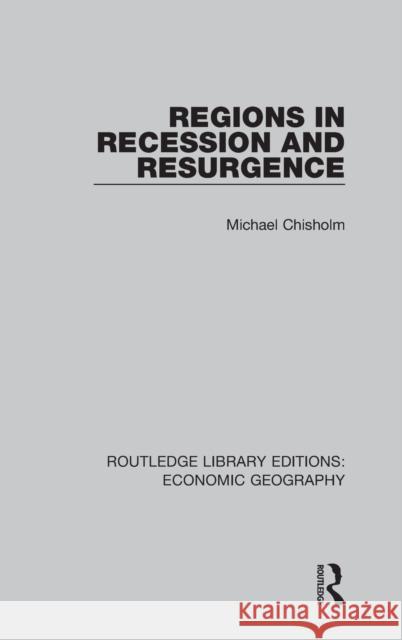 Regions in Recession and Resurgence Michael Chisholm 9781138855281 Routledge