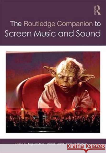 The Routledge Companion to Screen Music and Sound Miguel Mera Ron Sadoff Benjamin Winters 9781138855342 Routledge